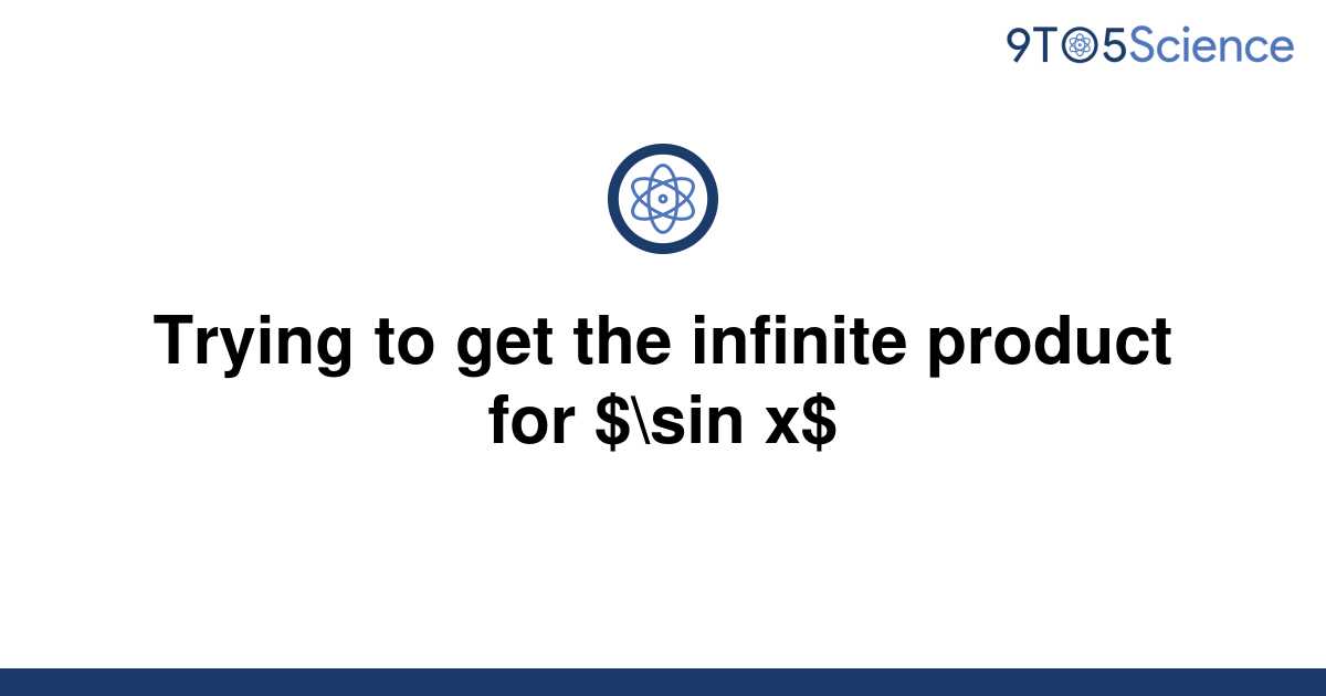 solved-trying-to-get-the-infinite-product-for-sin-x-9to5science