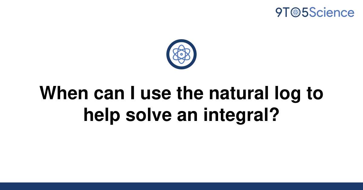 solved-when-can-i-use-the-natural-log-to-help-solve-an-9to5science