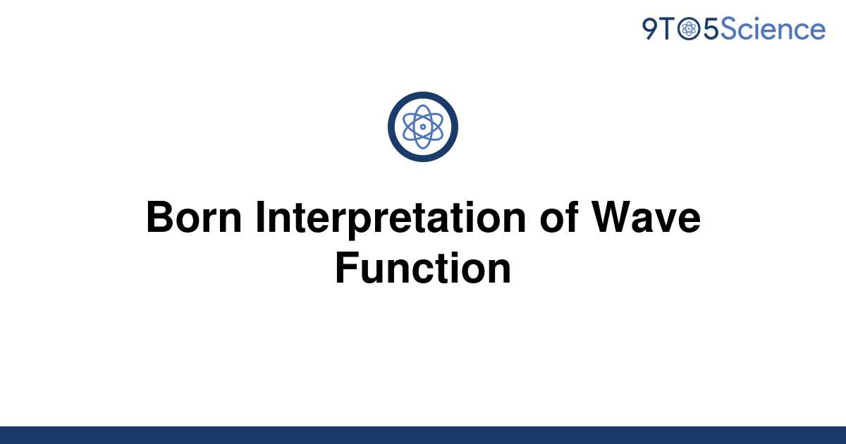 [solved] Born Interpretation Of Wave Function 9to5science