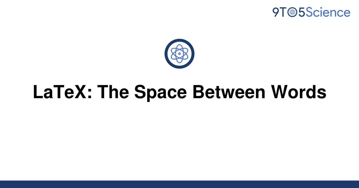 solved-latex-the-space-between-words-9to5science