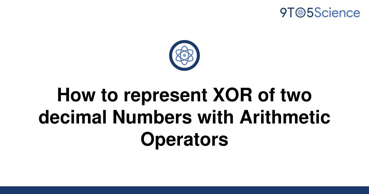 solved-how-to-represent-xor-of-two-decimal-numbers-9to5science