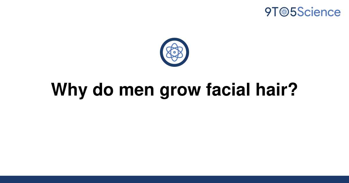 [Solved] Why do men grow facial hair? | 9to5Science