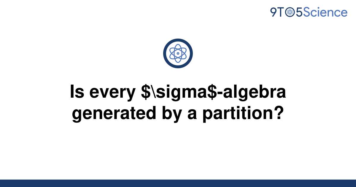 solved-is-every-sigma-algebra-generated-by-a-9to5science