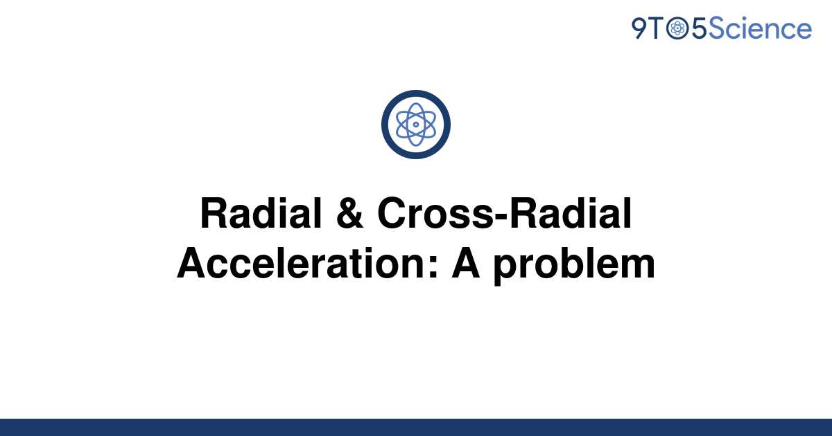 Solved Radial And Cross Radial Acceleration A Problem 9to5science