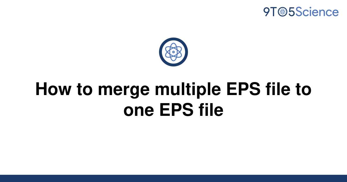 solved-how-to-merge-multiple-eps-file-to-one-eps-file-9to5science