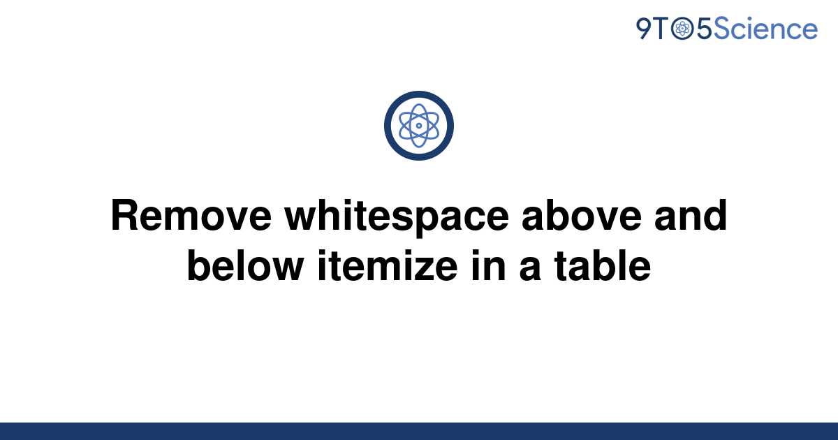 solved-remove-whitespace-above-and-below-itemize-in-a-9to5science