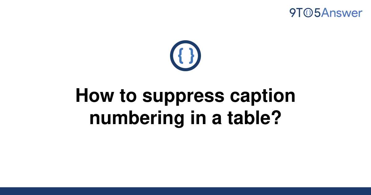 solved-how-to-suppress-caption-numbering-in-a-table-9to5science