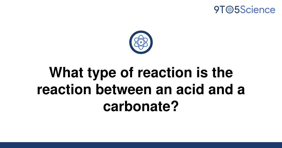 solved-what-type-of-reaction-is-the-reaction-between-9to5science