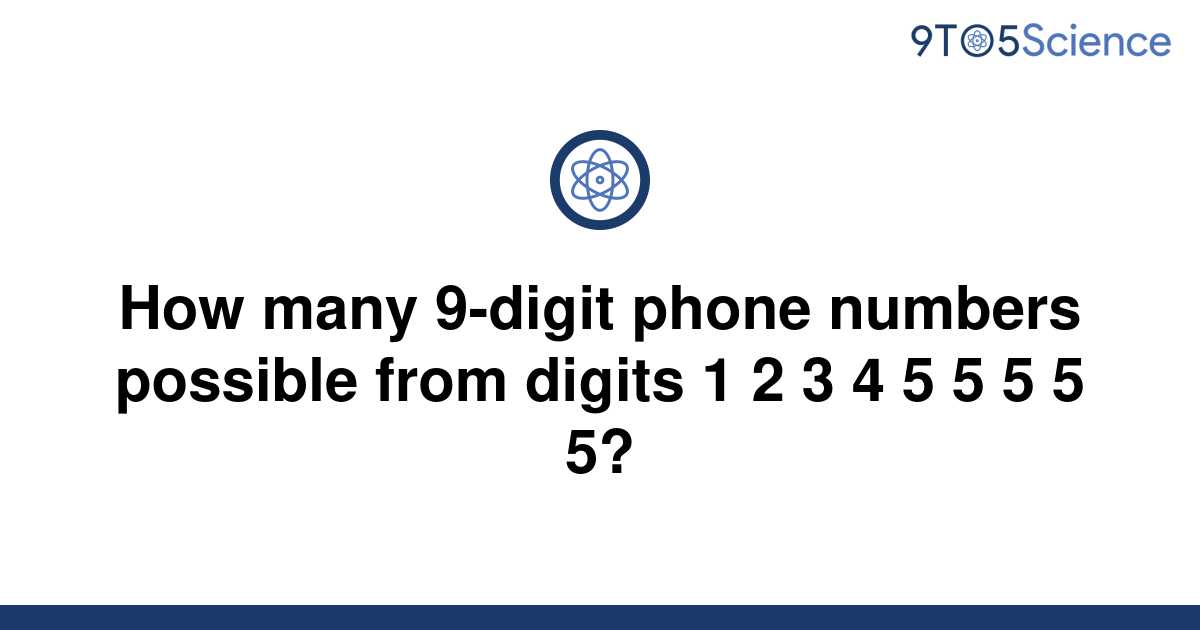 solved-how-many-9-digit-phone-numbers-possible-from-9to5science