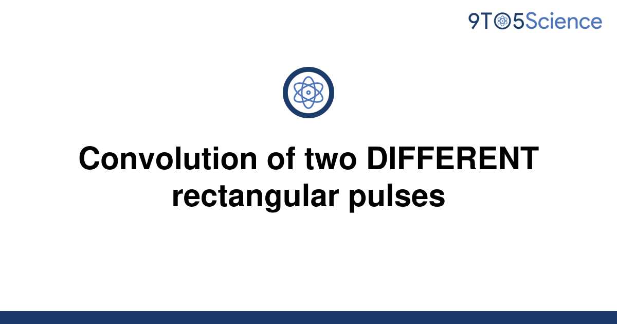 Solved Convolution Of Two Different Rectangular Pulses 9to5science