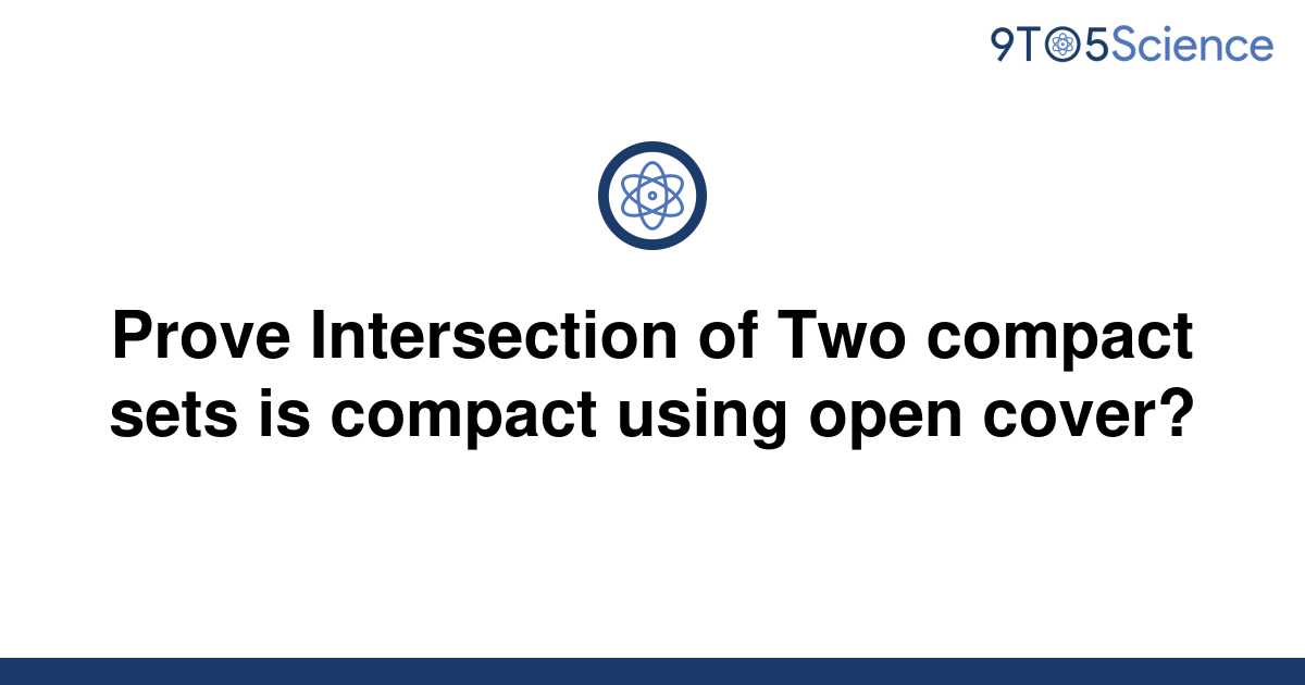 solved-prove-intersection-of-two-compact-sets-is-9to5science