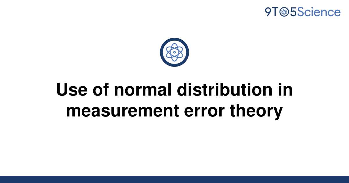 solved-use-of-normal-distribution-in-measurement-error-9to5science