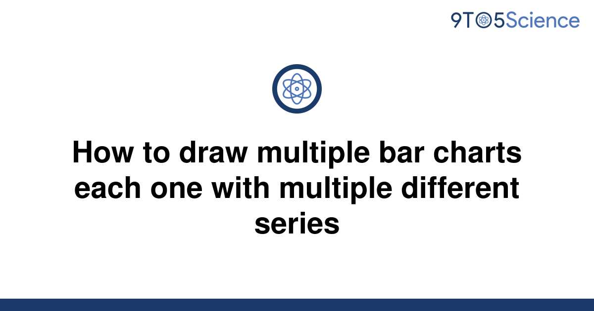 solved-how-to-draw-multiple-bar-charts-each-one-with-9to5science