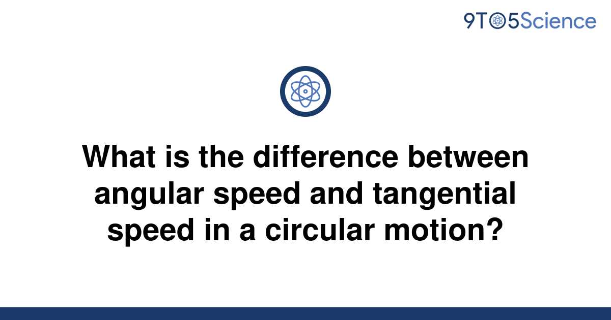 solved-what-is-the-difference-between-angular-speed-9to5science