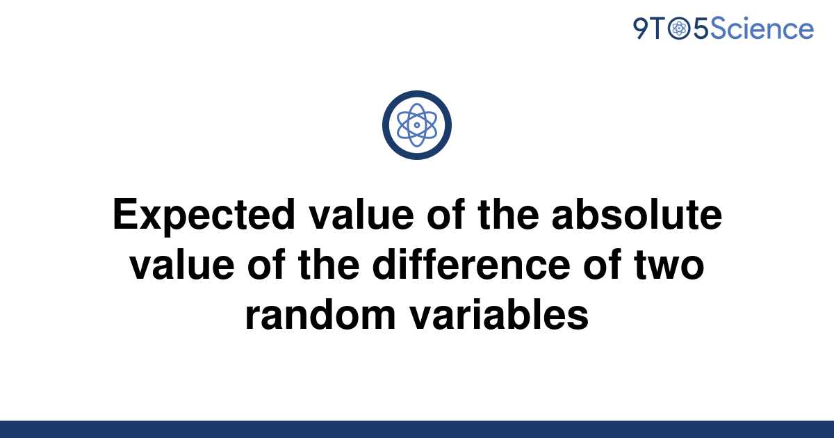 solved-expected-value-of-the-absolute-value-of-the-9to5science