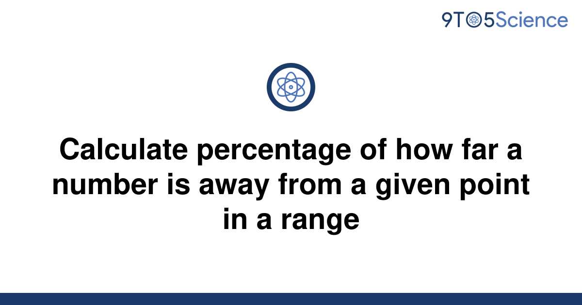 solved-calculate-percentage-of-how-far-a-number-is-9to5science