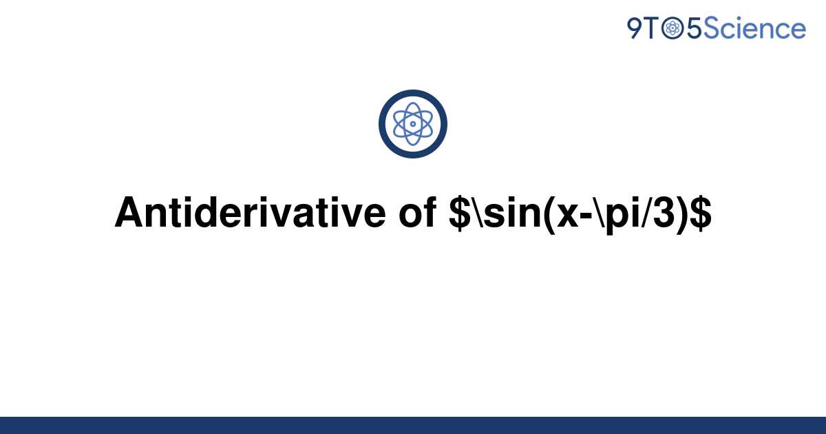 solved-antiderivative-of-sin-x-pi-3-9to5science