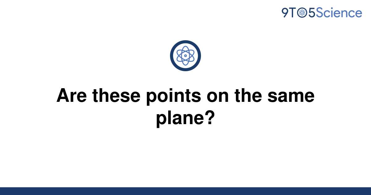 solved-are-these-points-on-the-same-plane-9to5science