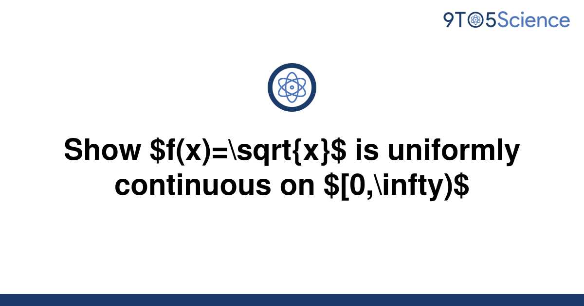 solved-show-f-x-sqrt-x-is-uniformly-continuous-on-9to5science