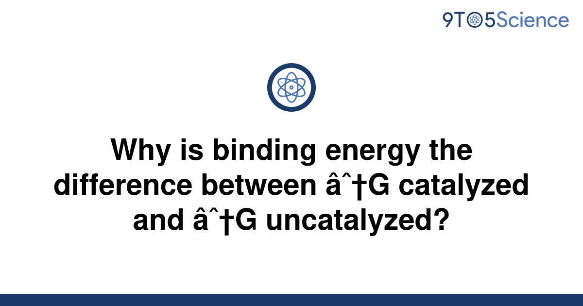 solved-why-is-binding-energy-the-difference-between-g-9to5science