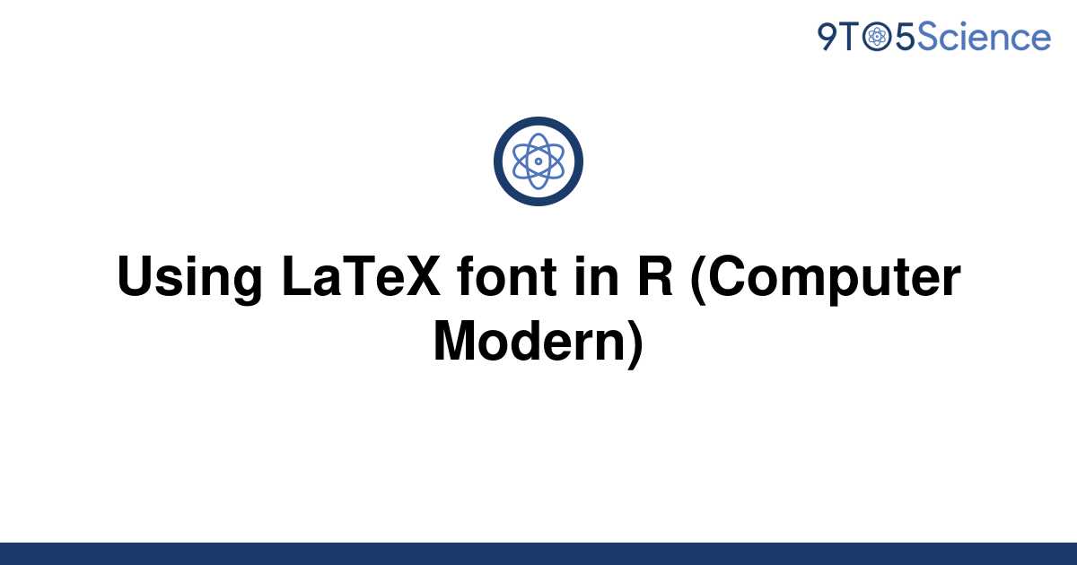 solved-using-latex-font-in-r-computer-modern-9to5science