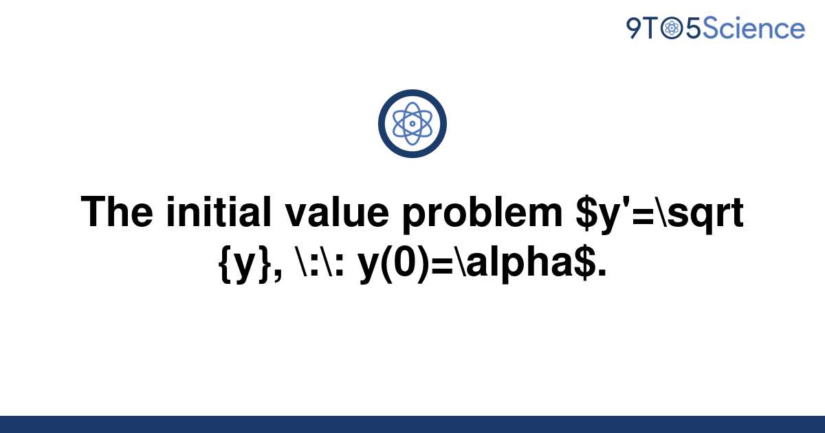 solved-the-initial-value-problem-y-sqrt-y-9to5science