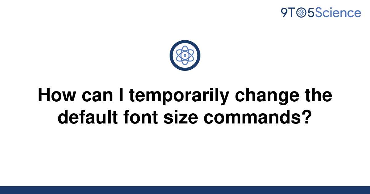 solved-how-can-i-temporarily-change-the-default-font-9to5science