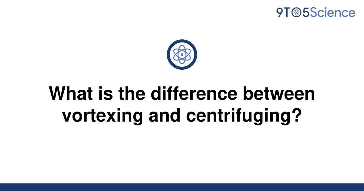 solved-what-is-the-difference-between-vortexing-and-9to5science