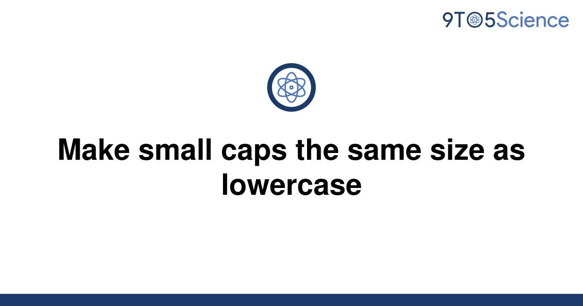 solved-make-small-caps-the-same-size-as-lowercase-9to5science