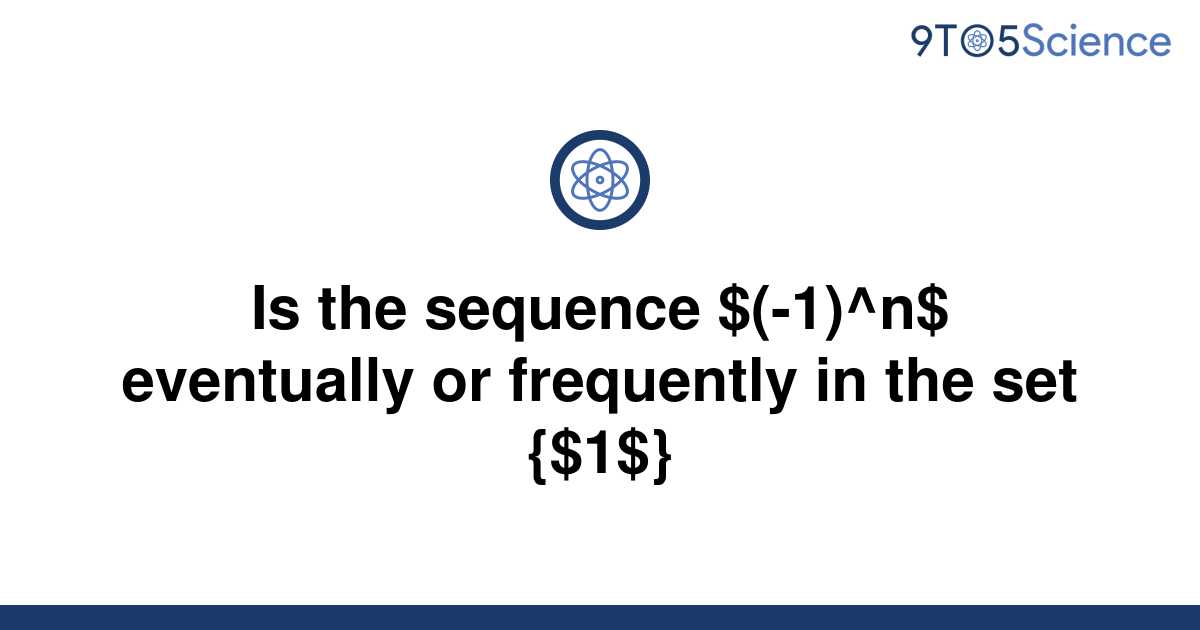 solved-is-the-sequence-1-n-eventually-or-9to5science