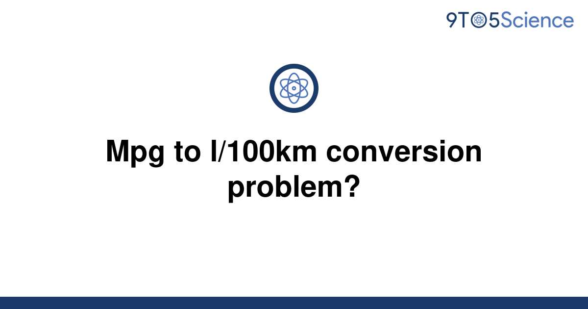 solved-mpg-to-l-100km-conversion-problem-9to5science