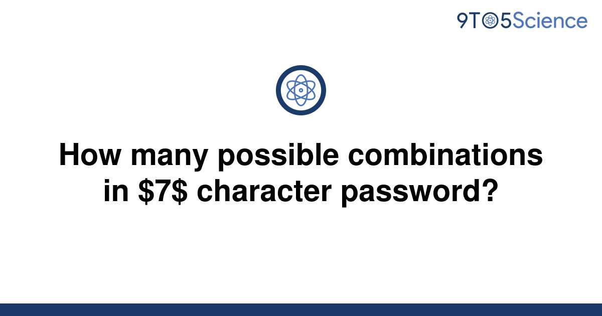 solved-how-many-possible-combinations-in-7-character-9to5science