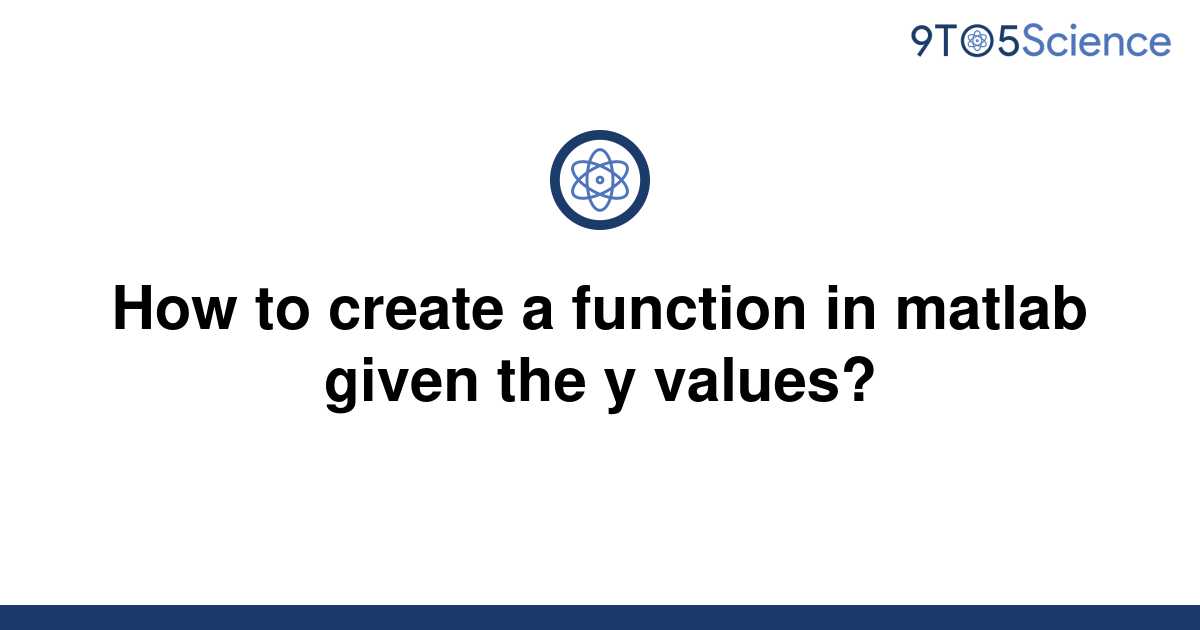 solved-how-to-create-a-function-in-matlab-given-the-y-9to5science