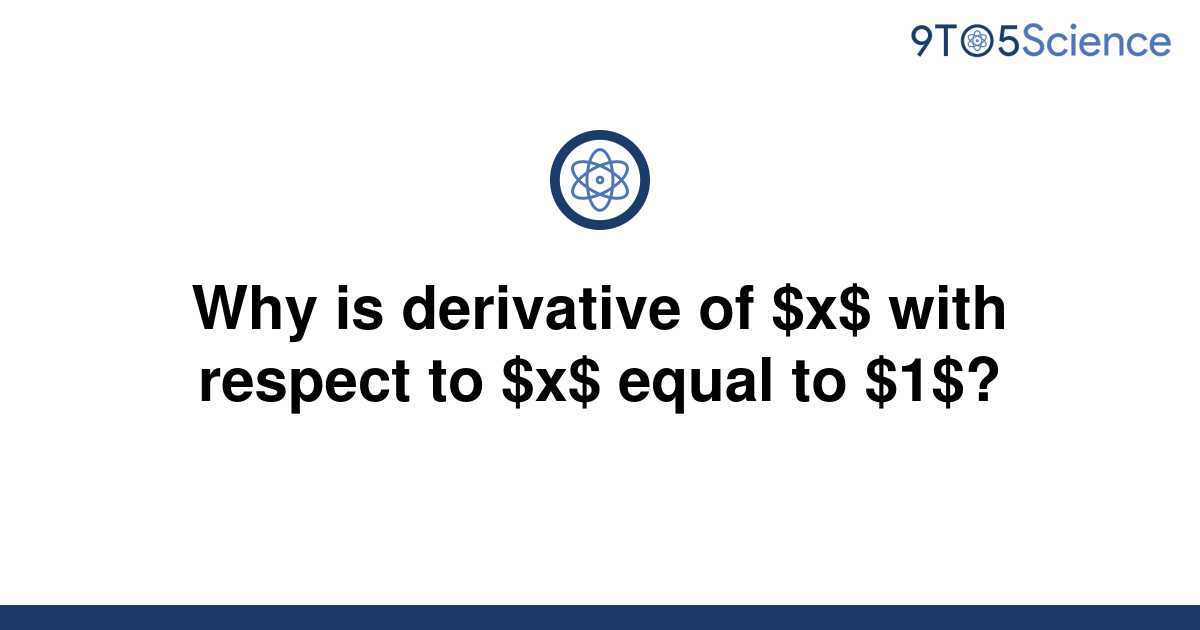 solved-why-is-derivative-of-x-with-respect-to-x-9to5science