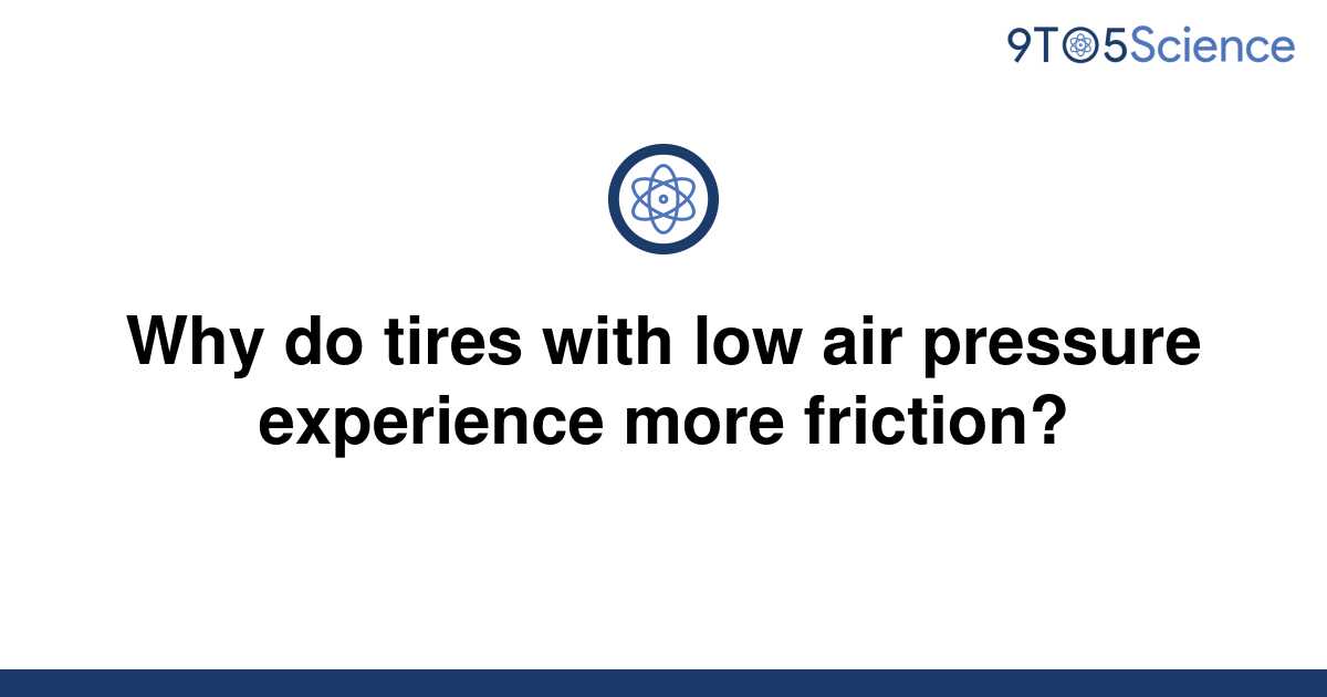 solved-why-do-tires-with-low-air-pressure-experience-9to5science