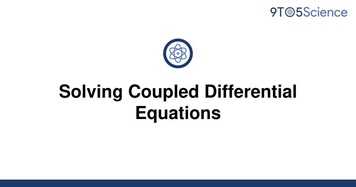 Solved Solving Coupled Differential Equations 9to5science 0158
