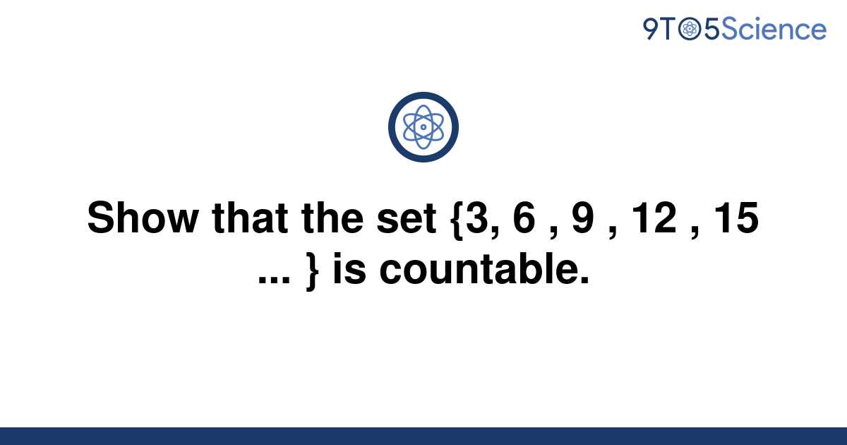 solved-show-that-the-set-3-6-9-12-15-is-9to5science