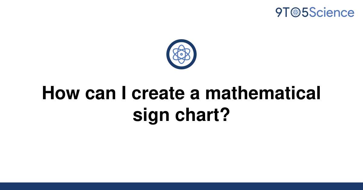 [Solved] How can I create a mathematical sign chart? 9to5Science