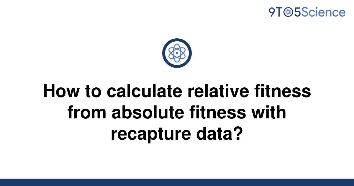 solved-how-to-calculate-relative-fitness-from-absolute-9to5science