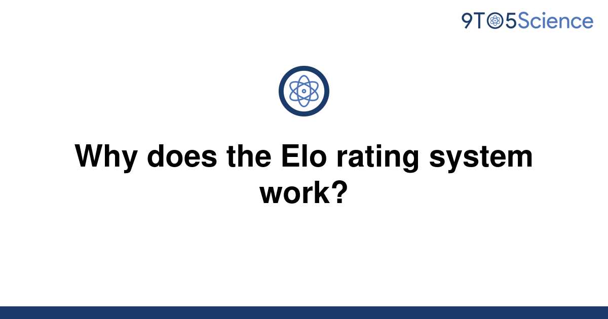 solved-why-does-the-elo-rating-system-work-9to5science