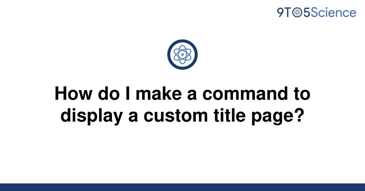 solved-how-do-i-make-a-command-to-display-a-custom-9to5science