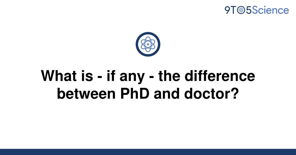 what's the difference between doctor and phd