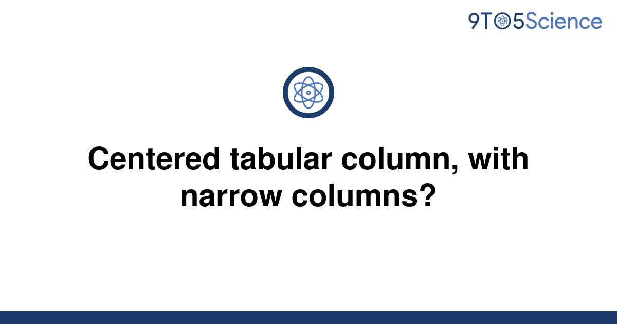 solved-centered-tabular-column-with-narrow-columns-9to5science