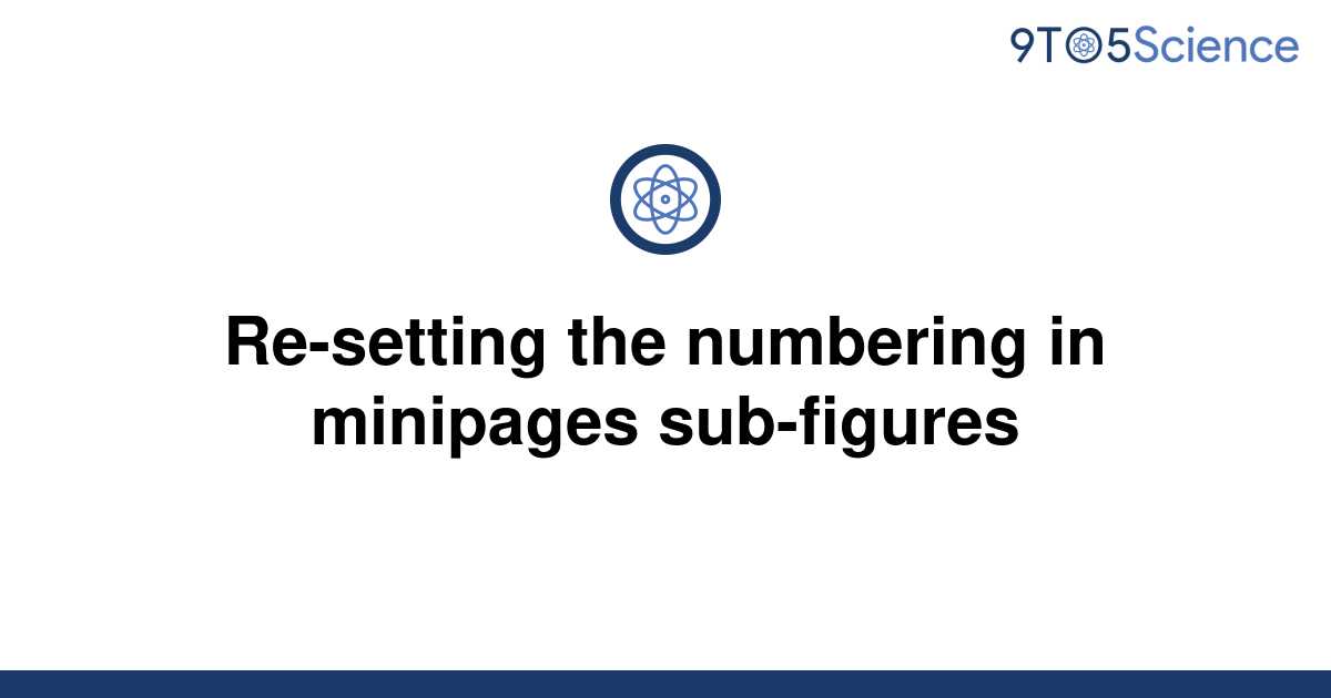 Solved Re Setting The Numbering In Minipages To Science