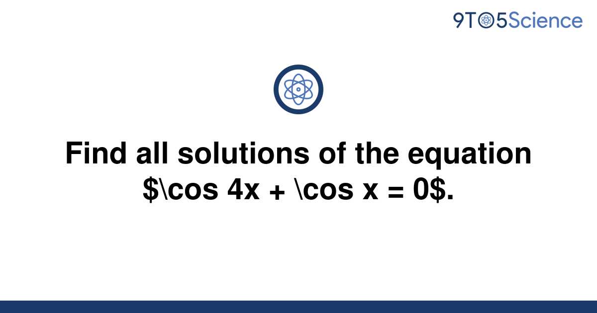 solved-find-all-solutions-of-the-equation-cos-4x-9to5science