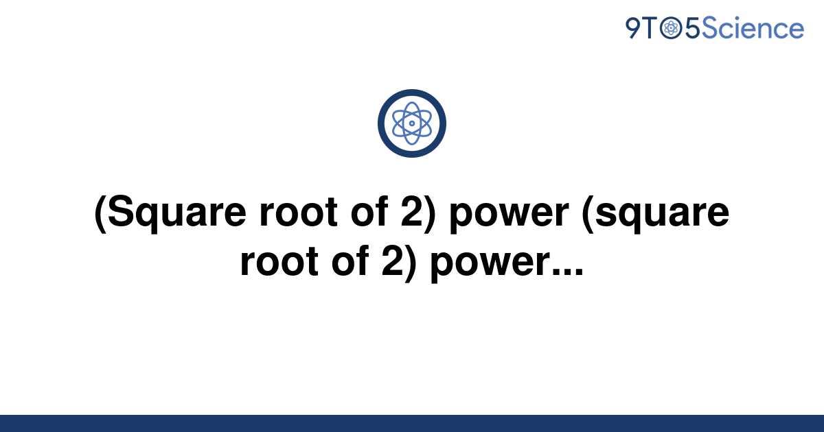 solved-square-root-of-2-power-square-root-of-2-9to5science