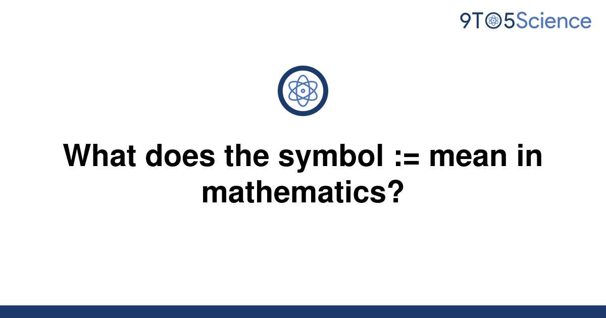 solved-what-does-the-symbol-mean-in-mathematics-9to5science