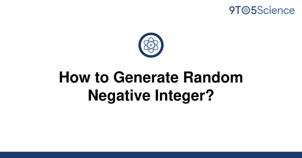 solved-how-to-generate-random-negative-integer-9to5science