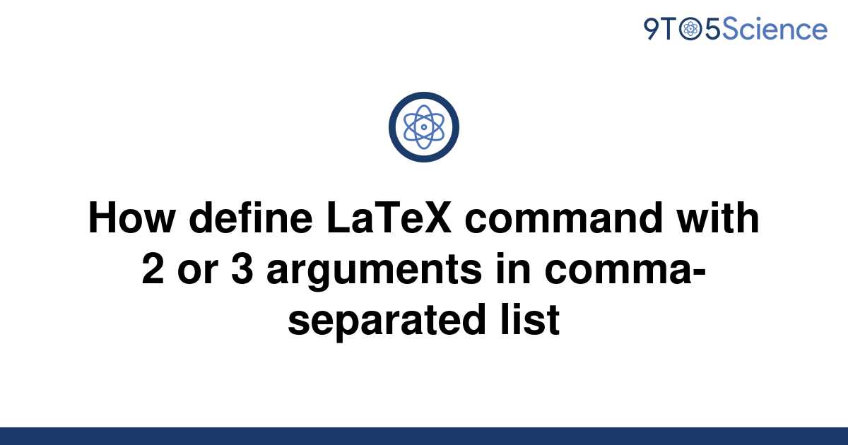 Solved How Define Latex Command With 2 Or 3 Arguments 9to5science 8882