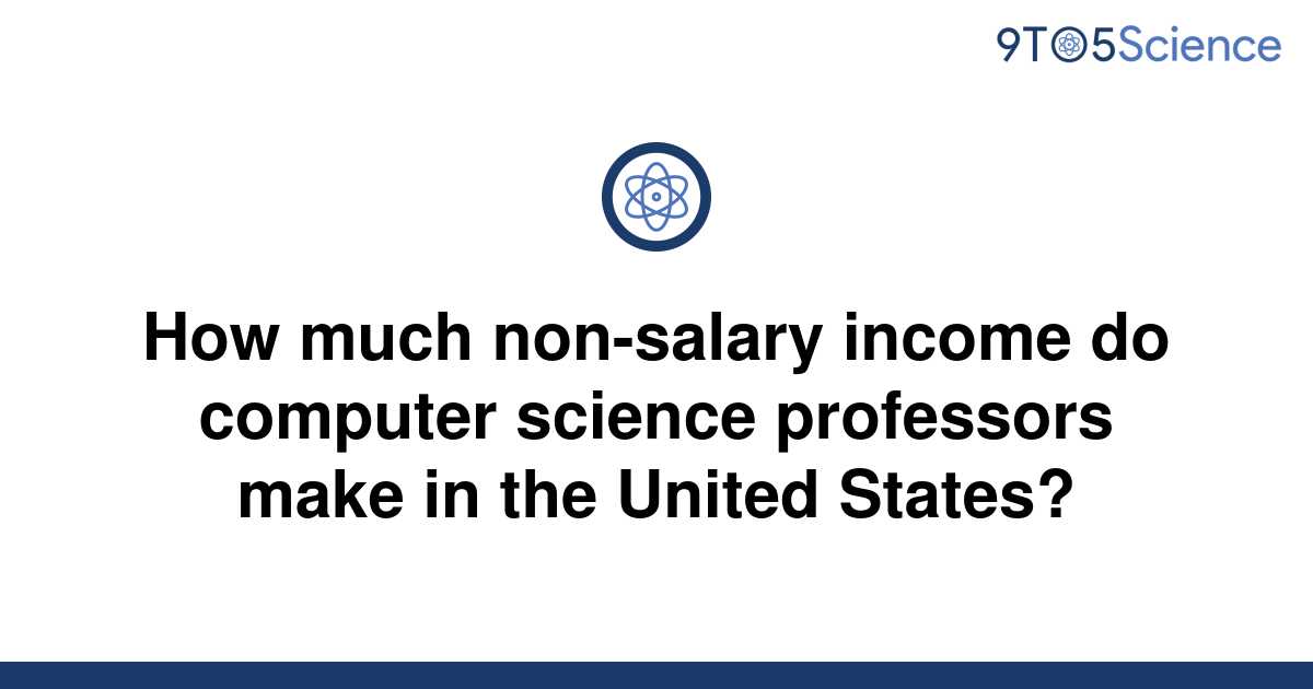 solved-how-much-non-salary-income-do-computer-science-9to5science